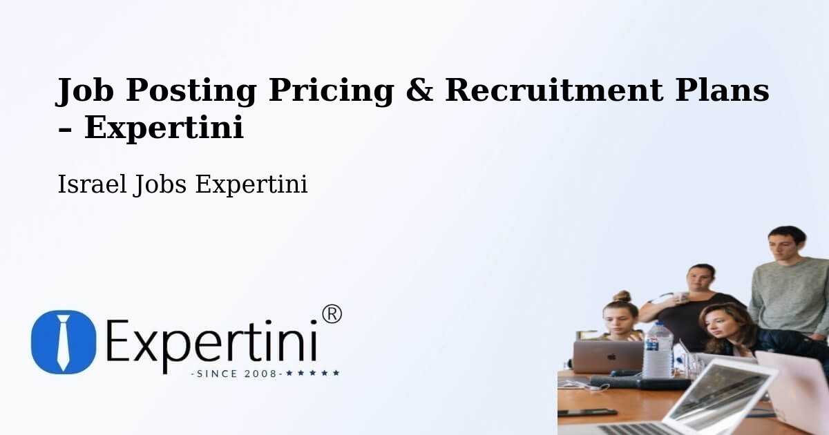 Job Posting Pricing & Recruitment Plans – Buqei‘A - Buqei‘A, Israel Jobs Expertini